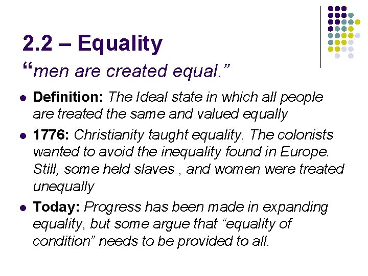 2. 2 – Equality “men are created equal. ” l l l Definition: The