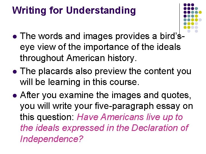 Writing for Understanding l l l The words and images provides a bird’seye view