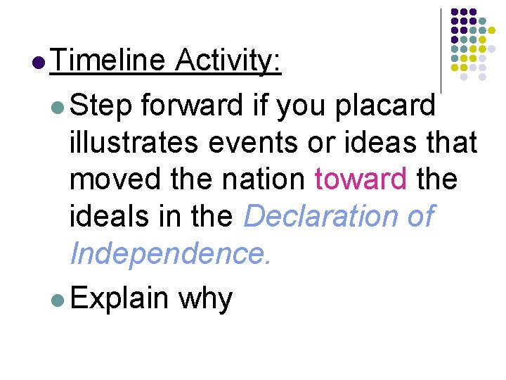 l Timeline Activity: l Step forward if you placard illustrates events or ideas that