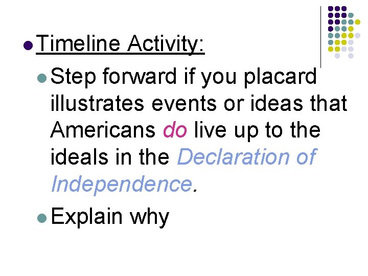 l Timeline Activity: l Step forward if you placard illustrates events or ideas that