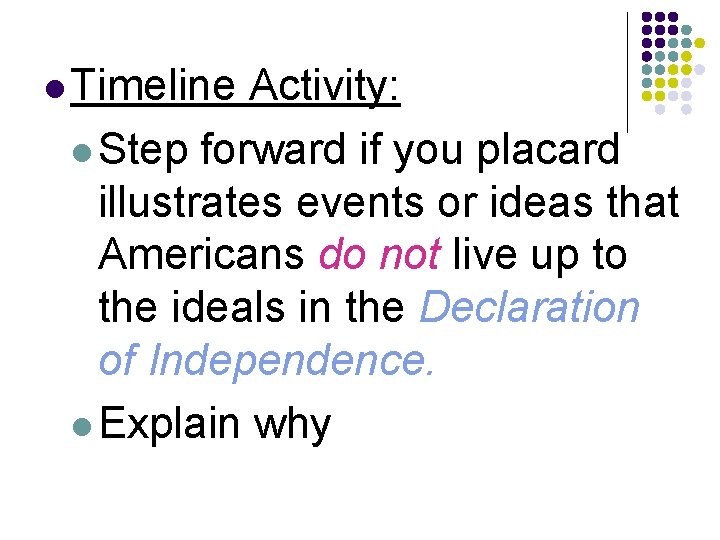 l Timeline Activity: l Step forward if you placard illustrates events or ideas that