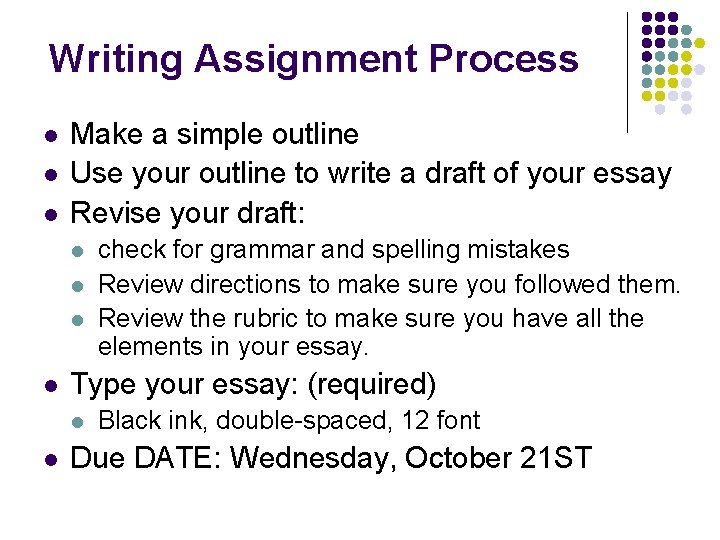 Writing Assignment Process l l l Make a simple outline Use your outline to