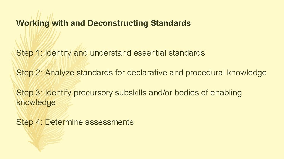 Working with and Deconstructing Standards Step 1: Identify and understand essential standards Step 2: Working with and Deconstructing Standards Step 1: Identify and understand essential standards Step 2: