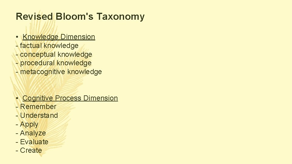 Revised Bloom's Taxonomy • Knowledge Dimension - factual knowledge - conceptual knowledge - procedural Revised Bloom's Taxonomy • Knowledge Dimension - factual knowledge - conceptual knowledge - procedural
