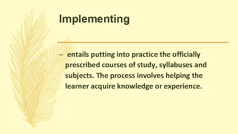Implementing – entails putting into practice the officially prescribed courses of study, syllabuses and Implementing – entails putting into practice the officially prescribed courses of study, syllabuses and