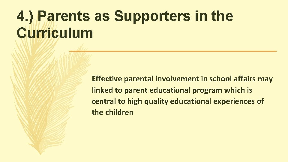 4. ) Parents as Supporters in the Curriculum Effective parental involvement in school affairs 4. ) Parents as Supporters in the Curriculum Effective parental involvement in school affairs