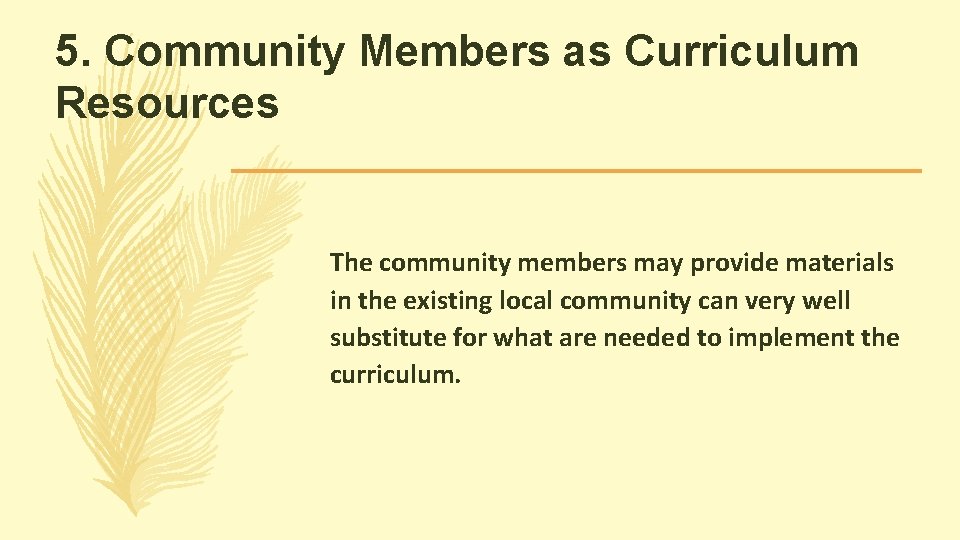 5. Community Members as Curriculum Resources The community members may provide materials in the 5. Community Members as Curriculum Resources The community members may provide materials in the