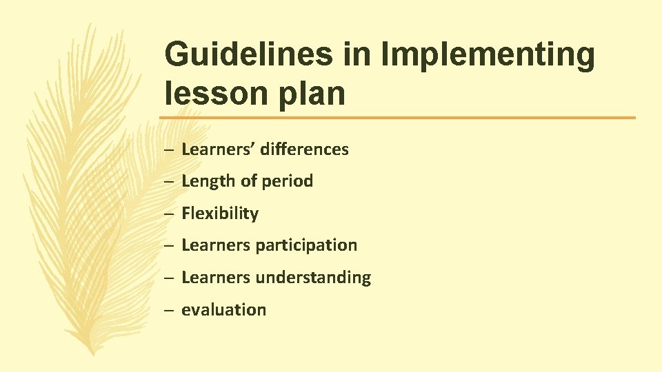 Guidelines in Implementing lesson plan – Learners’ differences – Length of period – Flexibility Guidelines in Implementing lesson plan – Learners’ differences – Length of period – Flexibility