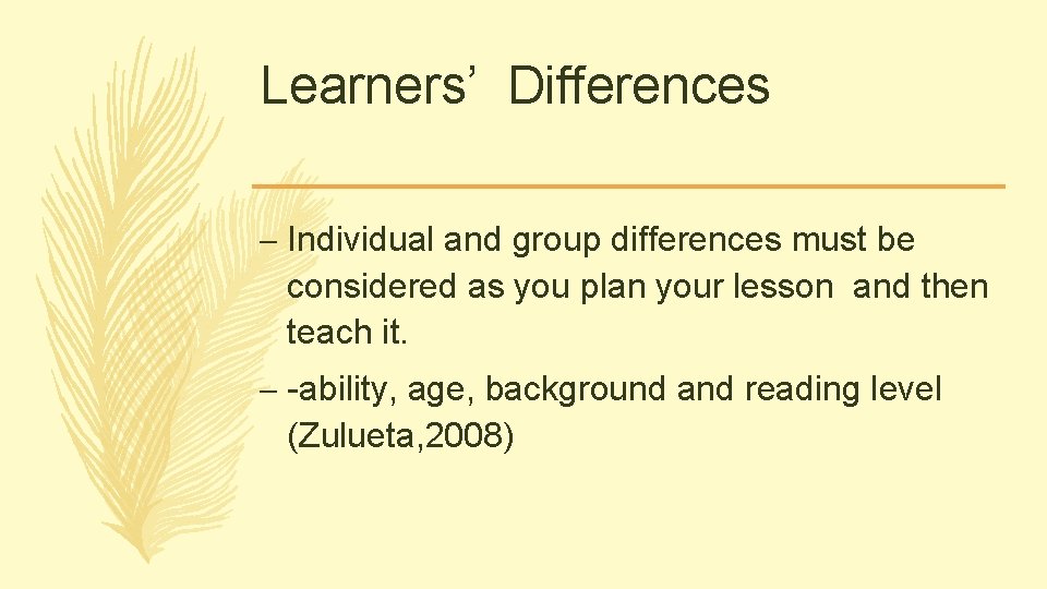 Learners’ Differences – Individual and group differences must be considered as you plan your Learners’ Differences – Individual and group differences must be considered as you plan your