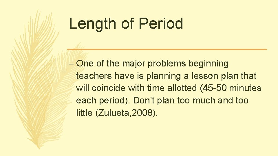 Length of Period – One of the major problems beginning teachers have is planning Length of Period – One of the major problems beginning teachers have is planning