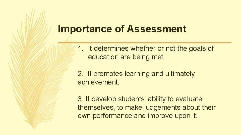 Importance of Assessment 1. It determines whether or not the goals of education are Importance of Assessment 1. It determines whether or not the goals of education are