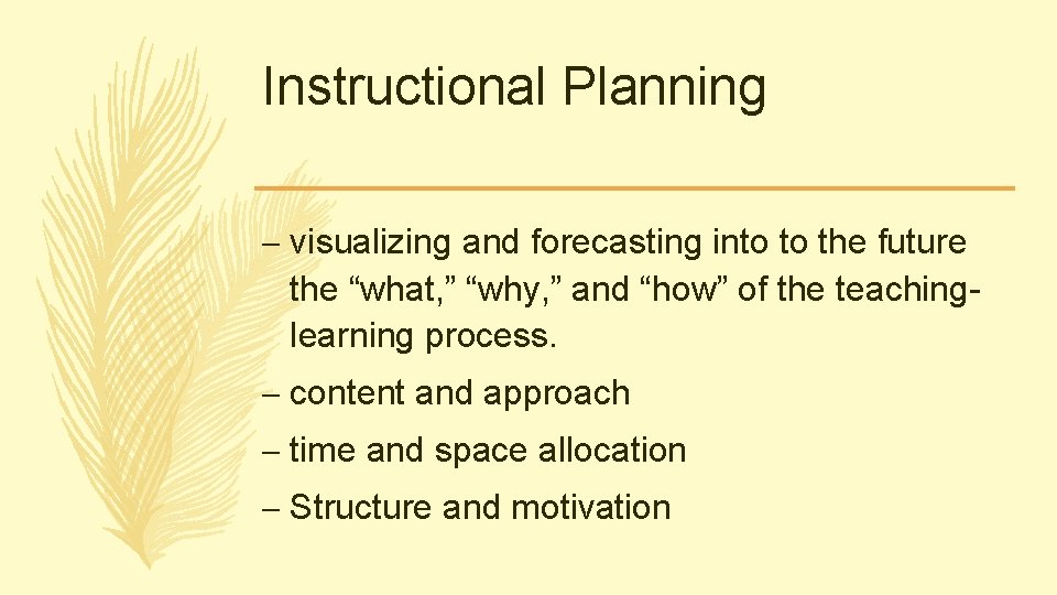 Instructional Planning – visualizing and forecasting into to the future the “what, ” “why, Instructional Planning – visualizing and forecasting into to the future the “what, ” “why,