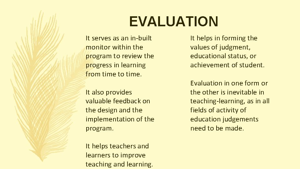 EVALUATION It serves as an in-built monitor within the program to review the progress EVALUATION It serves as an in-built monitor within the program to review the progress