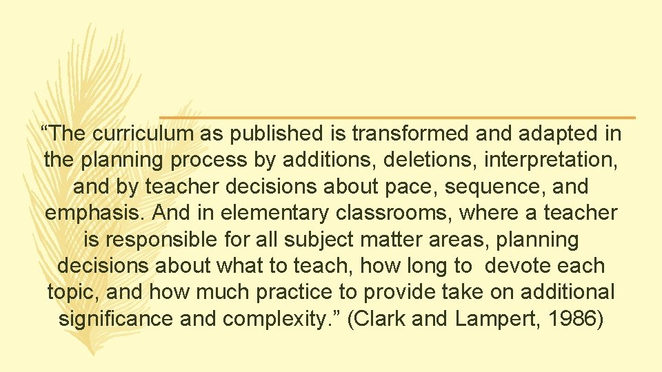 “The curriculum as published is transformed and adapted in the planning process by additions, “The curriculum as published is transformed and adapted in the planning process by additions,