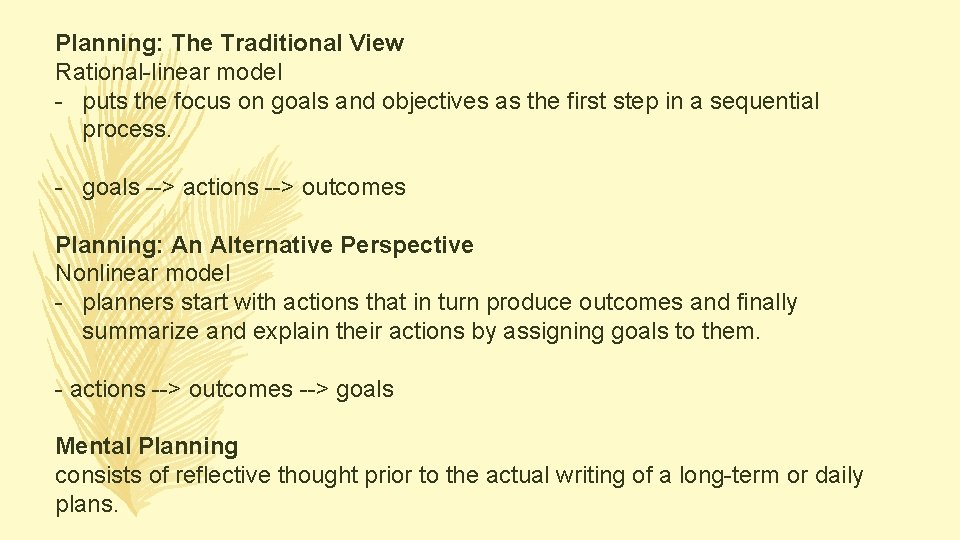 Planning: The Traditional View Rational-linear model - puts the focus on goals and objectives Planning: The Traditional View Rational-linear model - puts the focus on goals and objectives