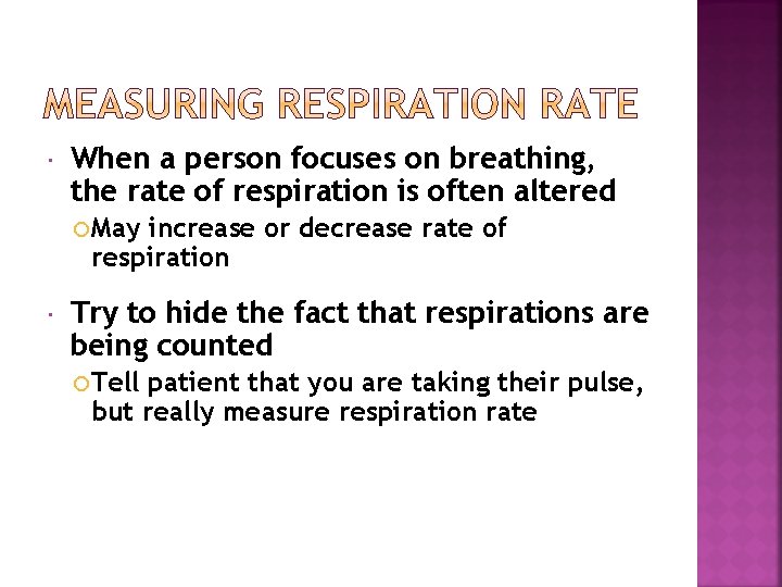  When a person focuses on breathing, the rate of respiration is often altered