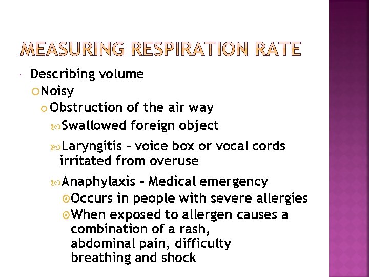  Describing volume Noisy Obstruction of the air way Swallowed foreign object Laryngitis –