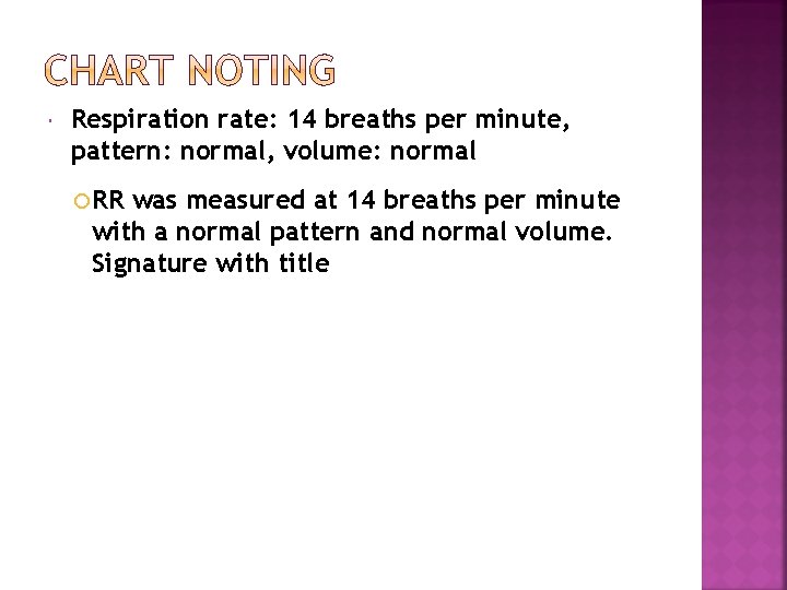  Respiration rate: 14 breaths per minute, pattern: normal, volume: normal RR was measured