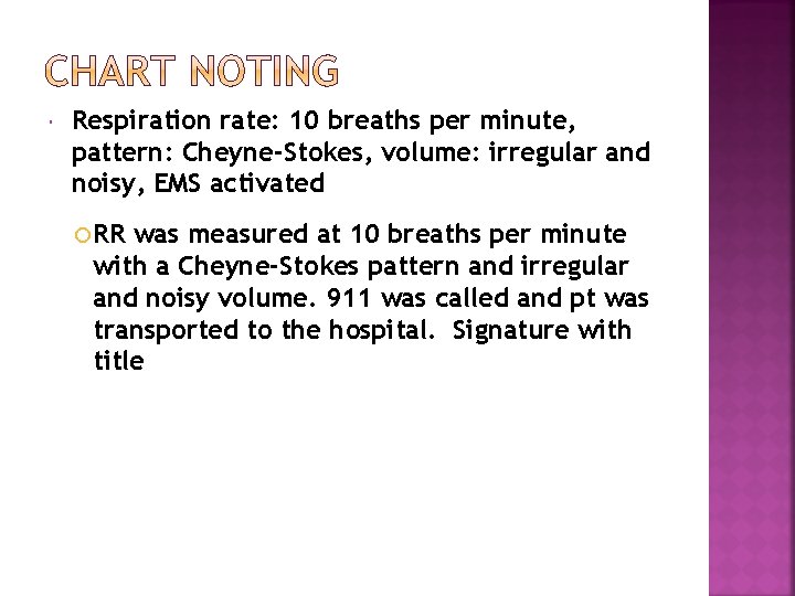  Respiration rate: 10 breaths per minute, pattern: Cheyne-Stokes, volume: irregular and noisy, EMS