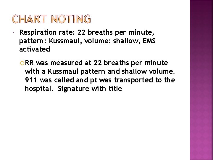 Respiration rate: 22 breaths per minute, pattern: Kussmaul, volume: shallow, EMS activated RR
