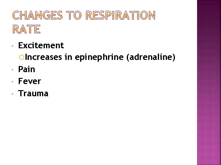  Excitement Increases in epinephrine (adrenaline) Pain Fever Trauma 