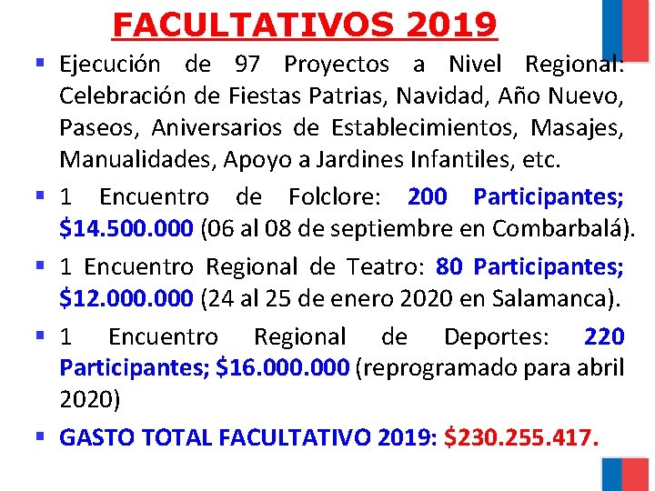 FACULTATIVOS 2019 § Ejecución de 97 Proyectos a Nivel Regional: Celebración de Fiestas Patrias,