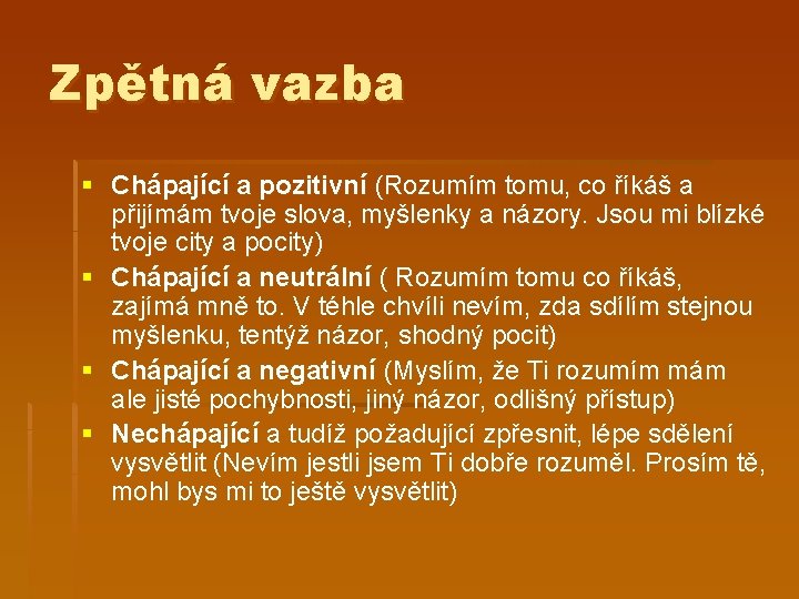 Zpětná vazba § Chápající a pozitivní (Rozumím tomu, co říkáš a přijímám tvoje slova,