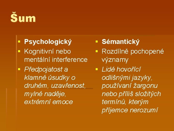 Šum § Psychologický § Kognitivní nebo mentální interference § Předpojatost a klamné úsudky o