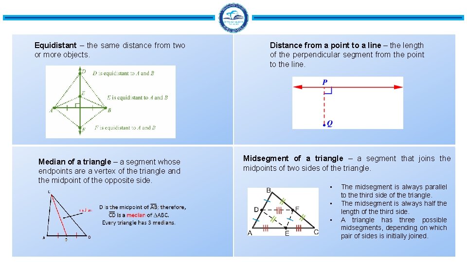 Equidistant – the same distance from two or more objects. Distance from a point