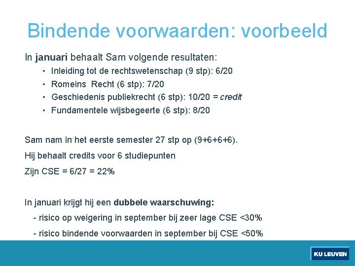 Bindende voorwaarden: voorbeeld In januari behaalt Sam volgende resultaten: • • Inleiding tot de