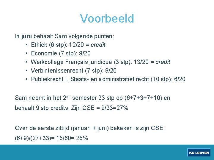 Voorbeeld In juni behaalt Sam volgende punten: • Ethiek (6 stp): 12/20 = credit