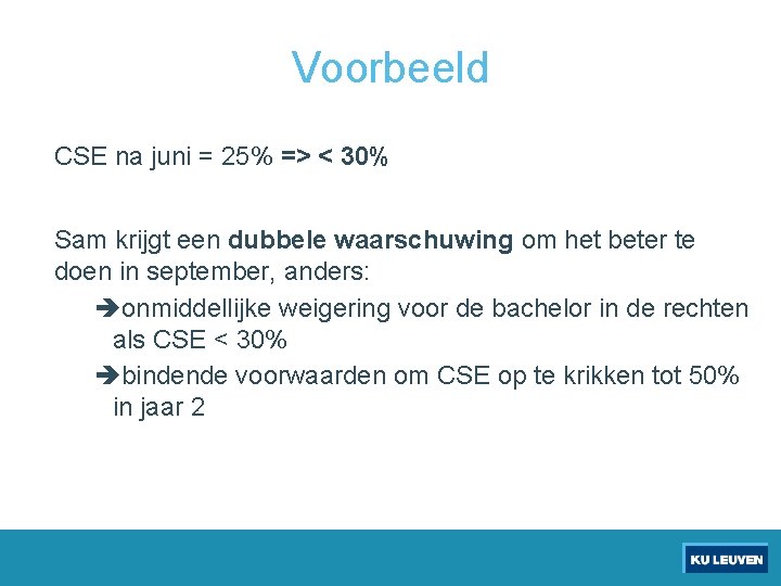 Voorbeeld CSE na juni = 25% => < 30% Sam krijgt een dubbele waarschuwing