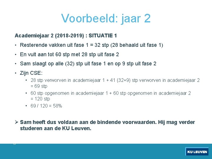 Voorbeeld: jaar 2 Academiejaar 2 (2018 -2019) : SITUATIE 1 • Resterende vakken uit