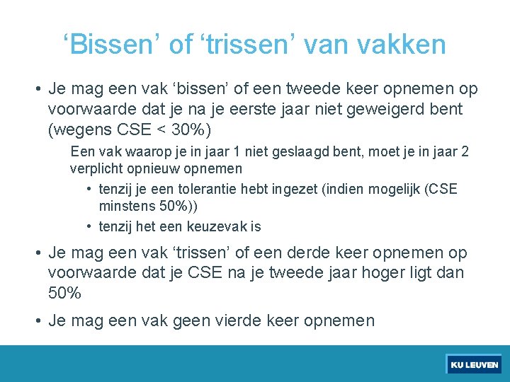 ‘Bissen’ of ‘trissen’ van vakken • Je mag een vak ‘bissen’ of een tweede