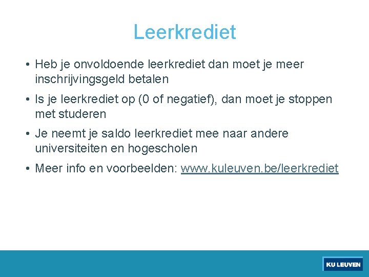 Leerkrediet • Heb je onvoldoende leerkrediet dan moet je meer inschrijvingsgeld betalen • Is