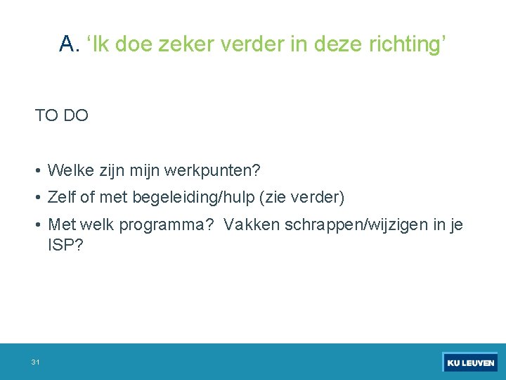 A. ‘Ik doe zeker verder in deze richting’ TO DO • Welke zijn mijn