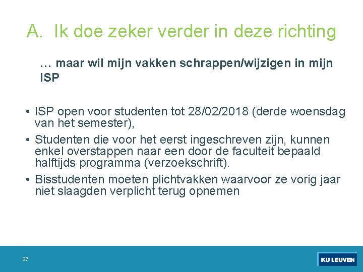 A. Ik doe zeker verder in deze richting … maar wil mijn vakken schrappen/wijzigen