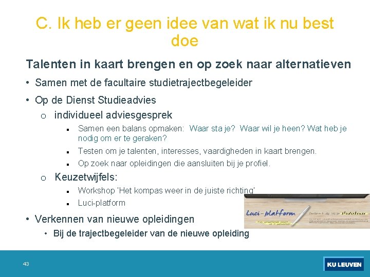 C. Ik heb er geen idee van wat ik nu best doe Talenten in