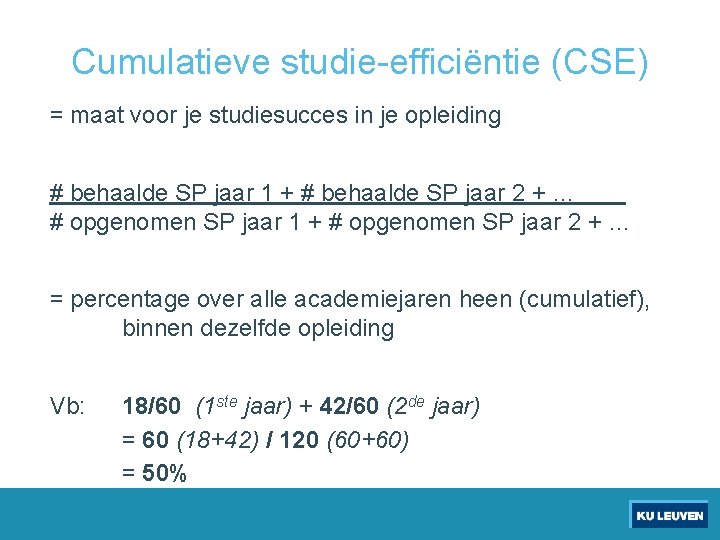Cumulatieve studie-efficiëntie (CSE) = maat voor je studiesucces in je opleiding # behaalde SP
