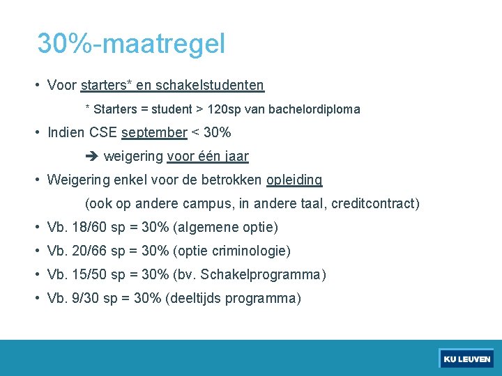 30%-maatregel • Voor starters* en schakelstudenten * Starters = student > 120 sp van