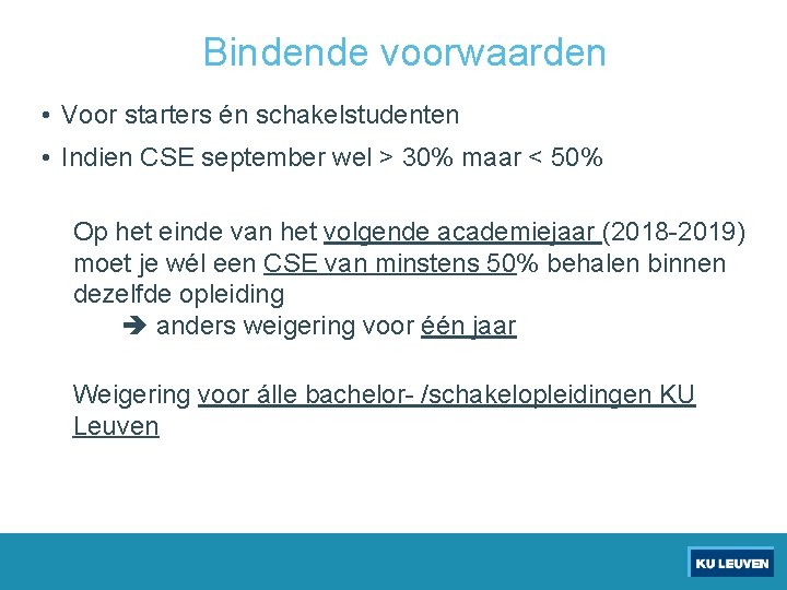 Bindende voorwaarden • Voor starters én schakelstudenten • Indien CSE september wel > 30%