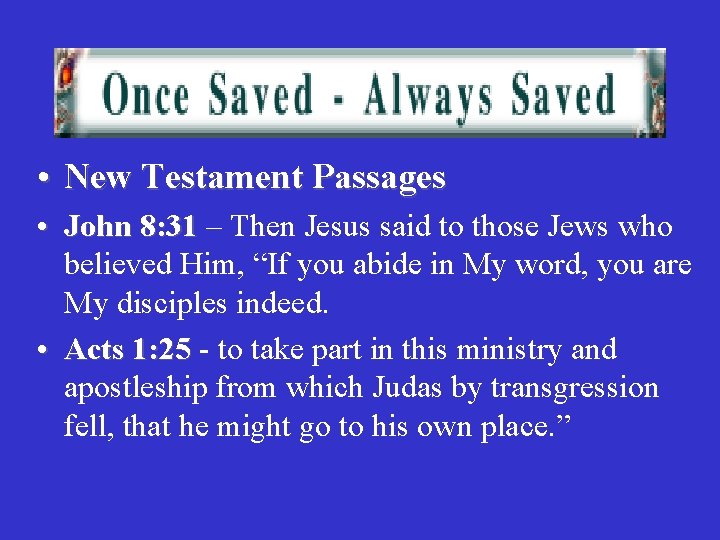  • New Testament Passages • John 8: 31 – Then Jesus said to