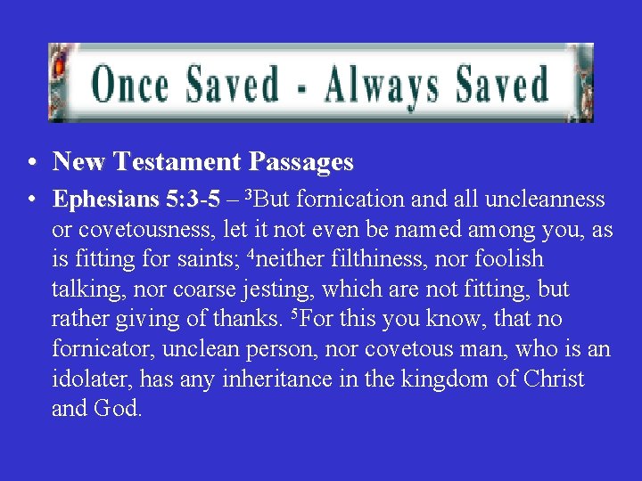  • New Testament Passages • Ephesians 5: 3 -5 – 3 But fornication