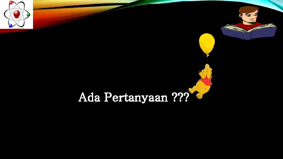 Ada Pertanyaan ? ? ? 