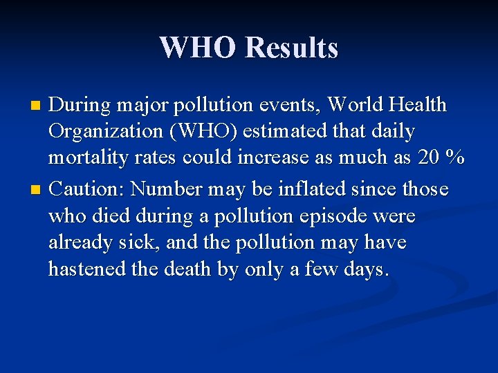 WHO Results During major pollution events, World Health Organization (WHO) estimated that daily mortality