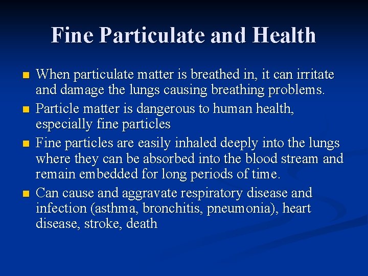 Fine Particulate and Health n n When particulate matter is breathed in, it can
