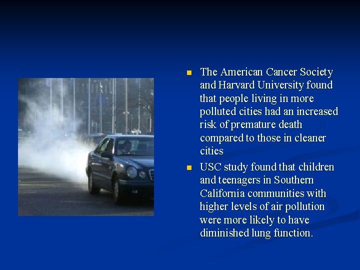 n n The American Cancer Society and Harvard University found that people living in