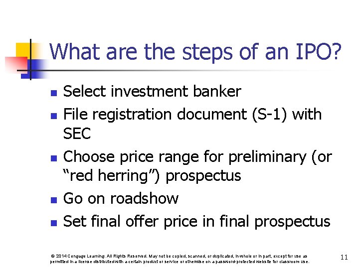 What are the steps of an IPO? n n n Select investment banker File