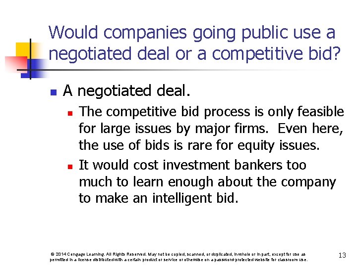 Would companies going public use a negotiated deal or a competitive bid? n A