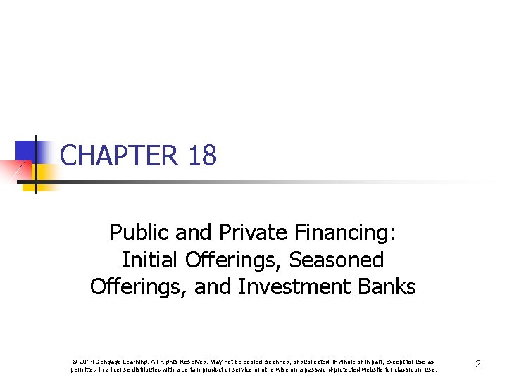 CHAPTER 18 Public and Private Financing: Initial Offerings, Seasoned Offerings, and Investment Banks ©